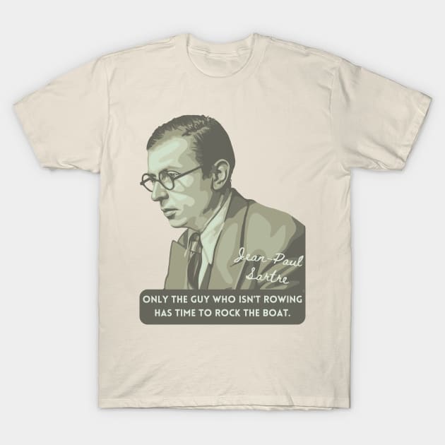 Jean-Paul Sartre Portrait and Quote T-Shirt by Slightly Unhinged